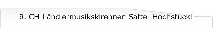 9. CH-Lndlermusikskirennen Sattel-Hochstuckli