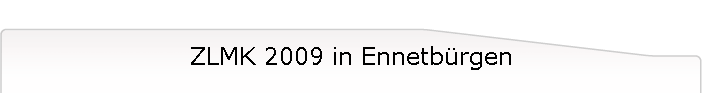 ZLMK 2009 in Ennetbrgen