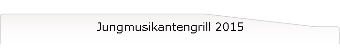 Jungmusikantengrill 2015