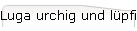 Luga urchig und lpfig